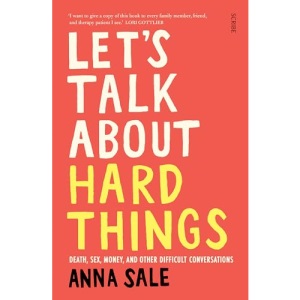 Let’s Talk About Hard Things: death, sex, money, and other difficult conversations