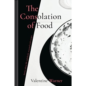 The Consolation of Food: Stories about life and death, seasoned with recipes