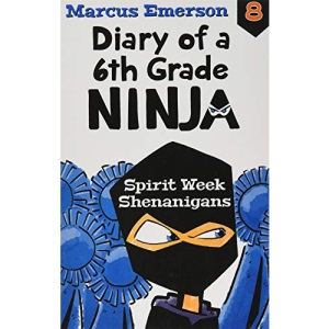 Spirit Week Shenanigans: Diary of a 6th Grade Ninja Book 8