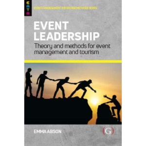 Event Leadership: Theory and Methods for Event Management and Tourism (Events Management Theory and Methods)