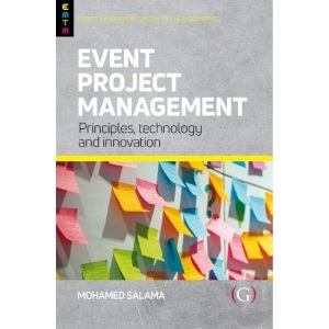 Event Project Management: Principles, technology and innovation (Events Management Theory and Methods)