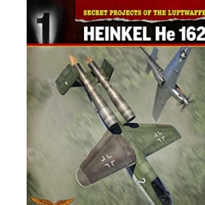 Secret Projects of the Luftwaffe:: Heinkel HE 162 (Secret Projects of the Luftwaffe Close Up)