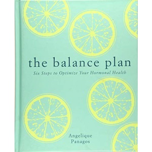 The Balance Plan: Six Steps to Optimize Your Hormonal Health