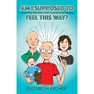 Am I supposed to feel this way?: A seven-year-old birth child's experience of adoption