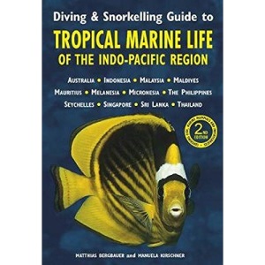 Diving & Snorkelling Guide to Tropical Marine Life in the Indo-Pacific Region (3rd edition)