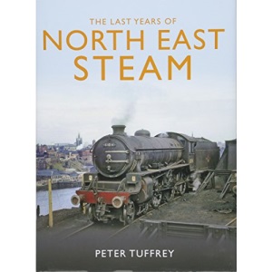 The Last Years of Steam in the North East
