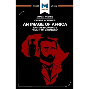 An Image of Africa: Racism in Conrad's Heart of Darkness (The Macat Library)