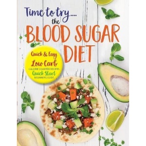 Time to try... the BLOOD SUGAR DIET: Quick & easy low carb, calorie counted recipes & quick start beginners guide