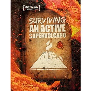 Surviving an activate supervolcano (Surviving the Impossible)