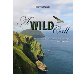 A Wild Call – One Man′s Voyage in Pursuit of Freedom (Making Waves)