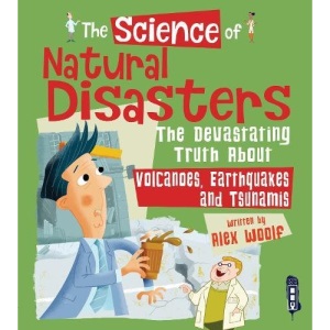 The Science of Natural Disasters: The Devastating Truth About Volcanoes, Earthquakes and Tsunamis