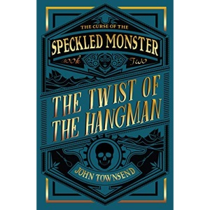The Curse of the Speckled Monster Book Two: The Twist of the Hangman