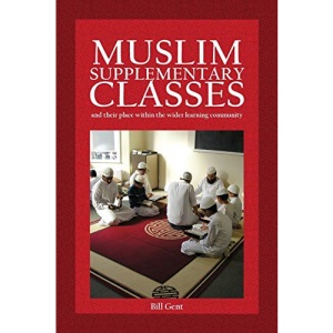 Muslim Supplementary Classes: and their place within the wider learning community (Islamic Education)