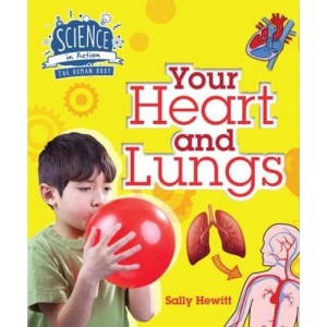Human Body: Your Heart and Lungs (Science in Action)