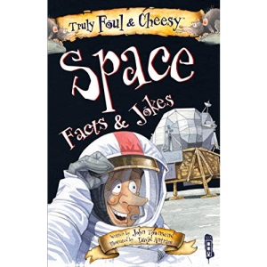 Truly Foul & Cheesy Space Facts and Jokes Book