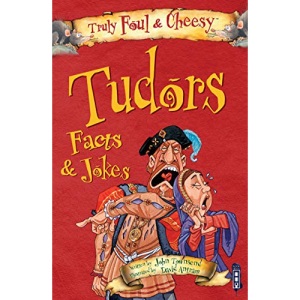 Truly Foul & Cheesy Tudors Facts and Jokes Book