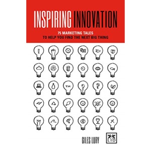 Inspiring Innovation: 75 marketing tales to help you find the next big thing