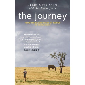 The Journey: From the Killing Fields of Darfur to Royal Ascot: the boy who lost everything... and the horses who saved him