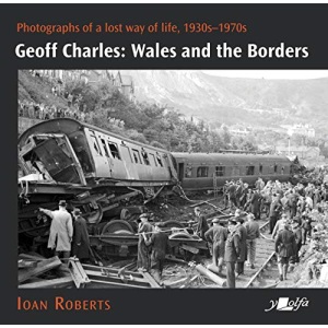 Geoff Charles: Wales and the Borders - Photographs of a lost way of life, 1930s-1970s