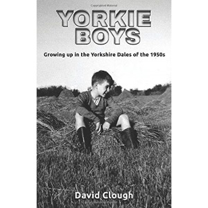 Yorkie Boys: Growing up in the Yorkshire Dales of the 1950s