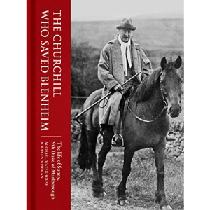 The Churchill Who Saved Blenheim: The Life of Sunny, 9th Duke of Marlborough
