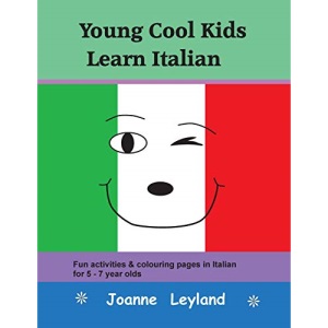 Young Cool Kids Learn Italian: Fun activities & colouring pages in Italian for 5 - 7 year olds