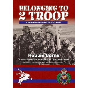 Belonging To 2 Troop: A memoir of the Falkands War 1982