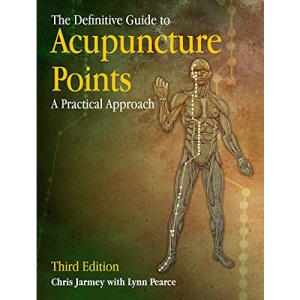 The Definitive Guide to Acupuncture Points: A Practical Approach