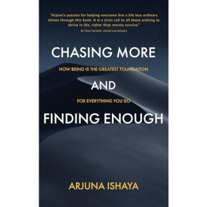 CHASING MORE AND FINDING ENOUGH