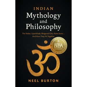 Indian Mythology and Philosophy: The Vedas, Upanishads, Bhagavad Gita, Kama Sutra… And How They Fit Together (Ancient Wisdom)