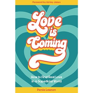 Loving is Coming - How to Find Real Love in a Superficial World