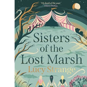 Sisters of the Lost Marsh: the perfect Halloween read from Waterstones Prize-shortlisted author Lucy Strange