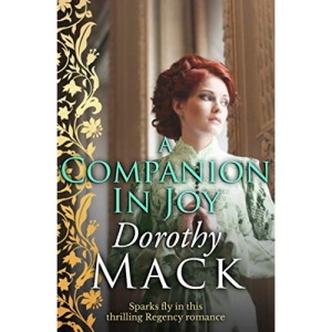 A Companion in Joy: Sparks fly in this thrilling Regency romance (Dorothy Mack Regency Romances)