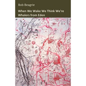 When We Wake We Think We're Whalers from Eden