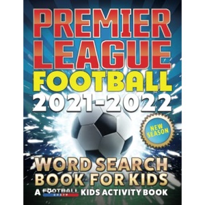 Premier League Football 2021 - 2022 Word Search Book For Kids: A Football Crazy Kids Activity Book
