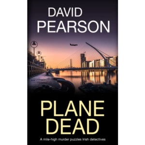 Plane Dead: A mile-high murder puzzles Irish detectives (The Dublin Homicides)
