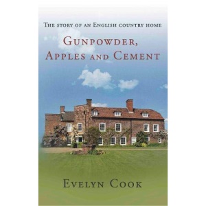Gunpowder, Apples and Cement: the story of an English country home