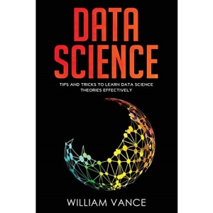 Data Science: Tips and Tricks to Learn Data Science Theories Effectively (2)