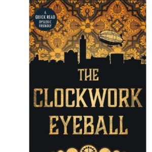 The Clockwork Eyeball (Dyslexic Friendly Quick Read)