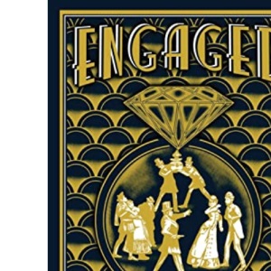 Engaged: An Entirely Original Farcical Comedy in Three Acts
