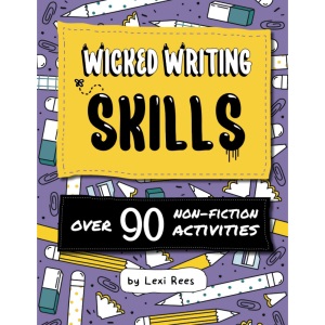 Wicked Writing Skills: Over 90 non-fiction activities for children (Writing Skills for Children)