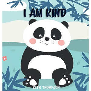 I am Kind: Helping children develop confidence, self-belief, resilience and emotional growth through character strengths and positive affirmations