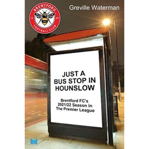 Just a Bus Stop in Hounslow: Brentford FC’s 2021/22 Season in The Premier League