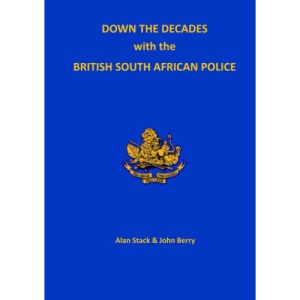 Down the Decades with the British South African Police