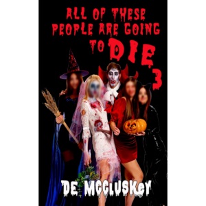 All Of These People Are Going To Die: All Of These Kids Are Going To Die