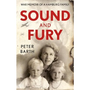 Sound and Fury: War Memoir of a Hamburg Family