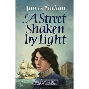 A Street Shaken by Light: The Story of William Neilson, Volume I