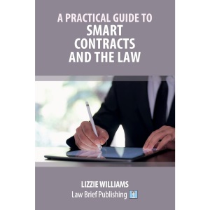 A Practical Guide to Smart Contracts and the Law