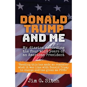 Donald Trump and me: My diaries recording the four wild years of an American President