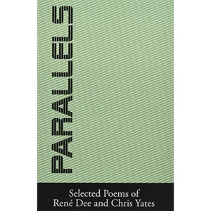 Parallels: Selected Poems of René Dee and Chris Yates
